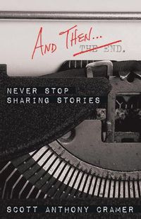 Cover image for And Then . . .: Never Stop Sharing Stories