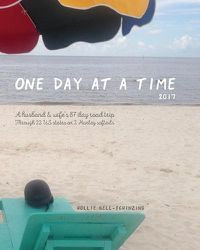 Cover image for One day at a time 2017: A husband & wife's 87 day road trip through 22 us states on 2 Harley softails