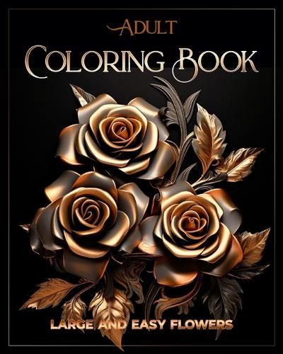 Cover image for Adult Coloring Book Large and Easy Flowers