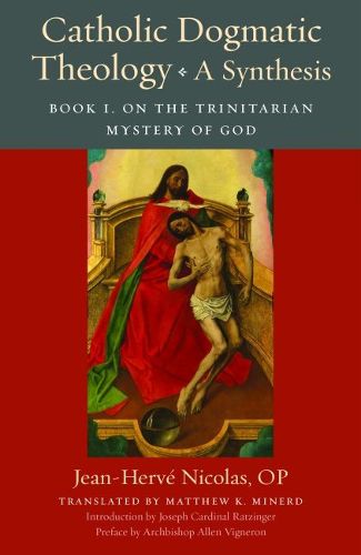 Cover image for Catholic Dogmatic Theology: A Synthesis: Book 1, On the Trinitarian Mystery of God