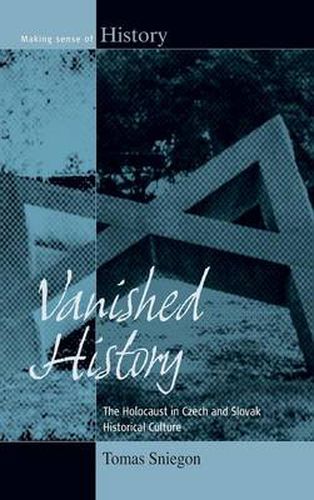 Cover image for Vanished History: The Holocaust in Czech and Slovak Historical Culture