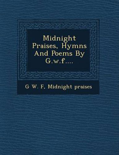 Cover image for Midnight Praises, Hymns and Poems by G.W.F....