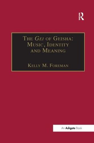 Cover image for The Gei of Geisha: Music, Identity and Meaning