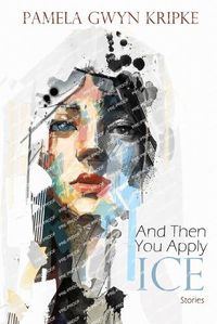 Cover image for And Then You Apply Ice