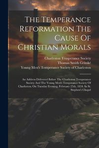 Cover image for The Temperance Reformation The Cause Of Christian Morals