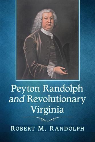 Cover image for Peyton Randolph and Revolutionary Virginia