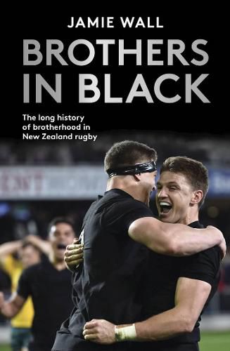 Cover image for Brothers in Black: The Long History of Brotherhood in New Zealand Rugby