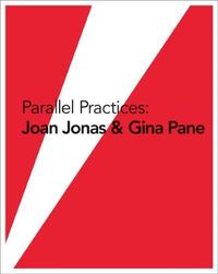 Cover image for Parallel Practices - Joan Jonas & Gina Pane