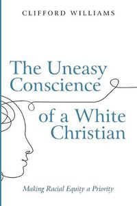 Cover image for The Uneasy Conscience of a White Christian