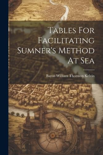 Tables For Facilitating Sumner's Method At Sea