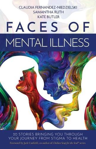 Cover image for Faces of Mental Illness: 20 Stories Bringing You Through Your Journey From Stigma to Health