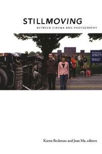 Cover image for Still Moving: Between Cinema and Photography