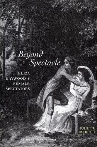 Cover image for Beyond Spectacle: Eliza Haywood's Female Spectators