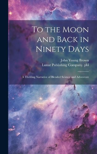 Cover image for To the Moon and Back in Ninety Days