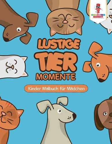 Lustige Tier Momente: Kinder Malbuch fur Madchen