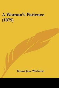 Cover image for A Woman's Patience (1879)