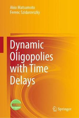 Cover image for Dynamic Oligopolies with Time Delays