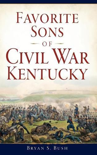 Cover image for Favorite Sons of Civil War Kentucky