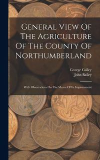 Cover image for General View Of The Agriculture Of The County Of Northumberland