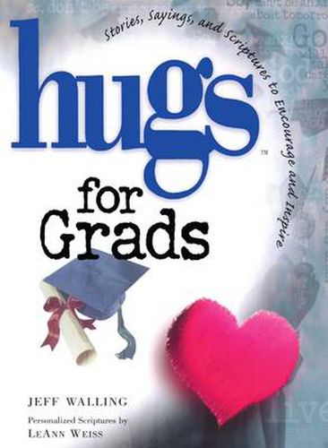 Cover image for Hugs for Grads: Stories, Sayings, and Scriptures to Encourage and Inspire