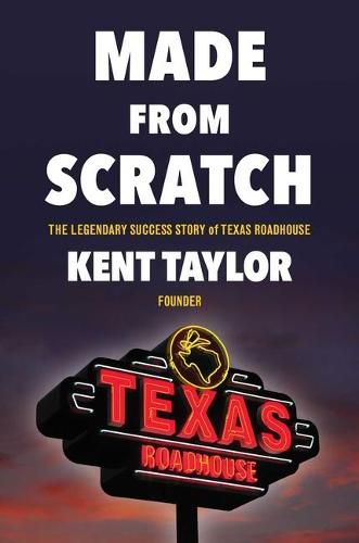 Cover image for Made from Scratch: The Legendary Success Story of Texas Roadhouse