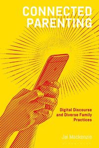 Cover image for Connected Parenting: Digital Discourse and Diverse Family Practices