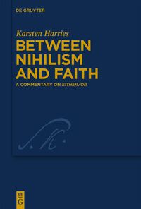 Cover image for Between Nihilism and Faith: A Commentary on Either/Or