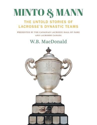 Cover image for Minto & Mann: The Untold Stories of Lacrosse's Dynastic Teams