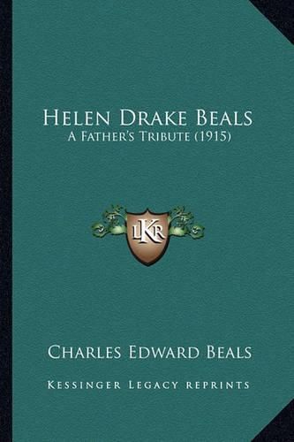 Helen Drake Beals: A Father's Tribute (1915)