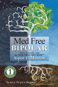 Cover image for Med Free Bipolar: Thrive Naturally with the Med Free Method(TM)