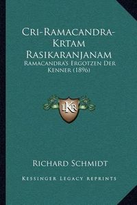 Cover image for Cri-Ramacandra-Krtam Rasikaranjanam: Ramacandra's Ergotzen Der Kenner (1896)