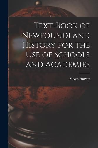 Cover image for Text-Book of Newfoundland History for the Use of Schools and Academies