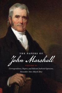 Cover image for The Papers of John Marshall: Volume VI: Correspondence, Papers, and Selected Judicial Opinions, November 1800-March 1807