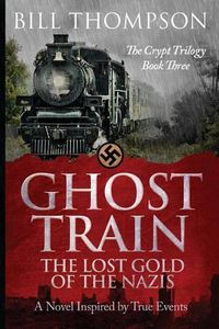 Cover image for Ghost Train: The Lost Gold of the Nazis