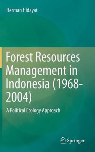 Cover image for Forest Resources Management in Indonesia (1968-2004): A Political Ecology Approach