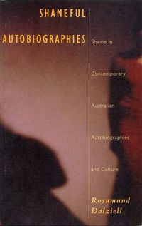 Cover image for Shameful Autobiographies: Shame in Contemporary Australian Autobiographies and Culture