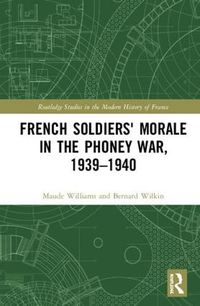 Cover image for French Soldiers' Morale in the Phoney War, 1939-1940