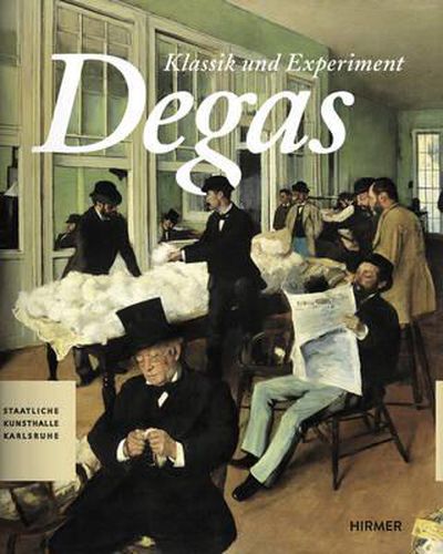 Cover image for Edgar Degas: Klassik Und Experiment