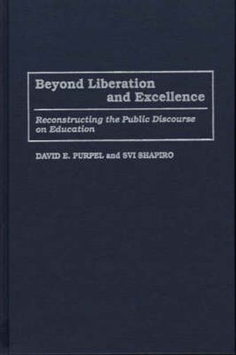 Beyond Liberation and Excellence: Reconstructing the Public Discourse on Education