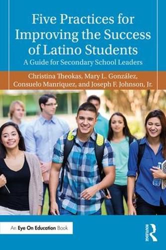 Cover image for Five Practices for Improving the Success of Latino Students: A Guide for Secondary School Leaders