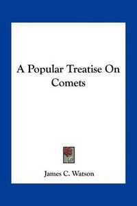 Cover image for A Popular Treatise on Comets