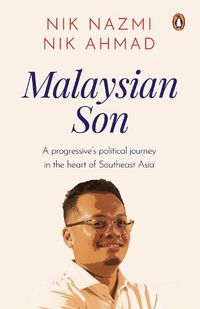 Cover image for Malaysian Son: A progressive's political journey in the heart of Southeast Asia