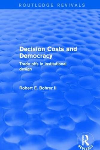 Cover image for Decision Costs and Democracy: Trade-offs in Institutional Design: Trade-offs in Institutional Design