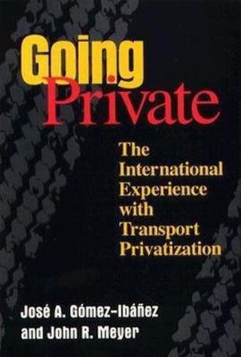 Cover image for Going Private: The International Experience with Transport Privatization