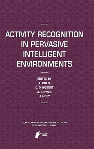 Activity Recognition in Pervasive Intelligent Environments