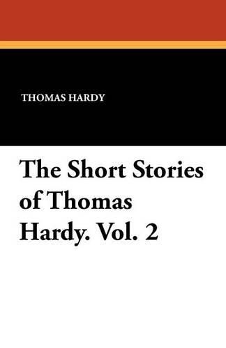 Cover image for The Short Stories of Thomas Hardy. Vol. 2