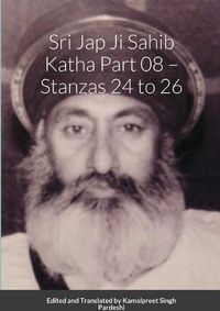 Cover image for Srī Jap Jī Sāhib Katha Part 08 - Stanzās 24 to 26