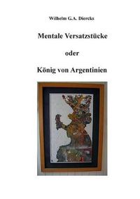 Cover image for Mentale Versatzstucke oder Der Koenig von Argentinien