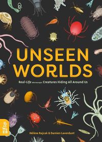 Cover image for Unseen Worlds: Real-Life Microscopic Creatures Hiding All Around Us