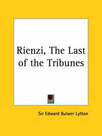 Cover image for Rienzi, the Last of the Tribunes (1848)